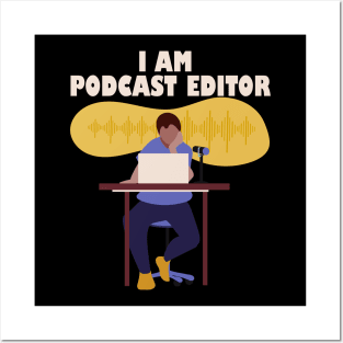 I Am Podcast Editor Posters and Art